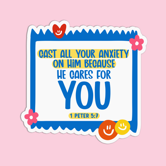 Cast all your anxiety on him because he cares for you - 1 Peter 5:7 Sticker