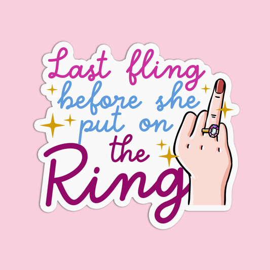 Last fling before she put on the ring Bachelorette Sticker