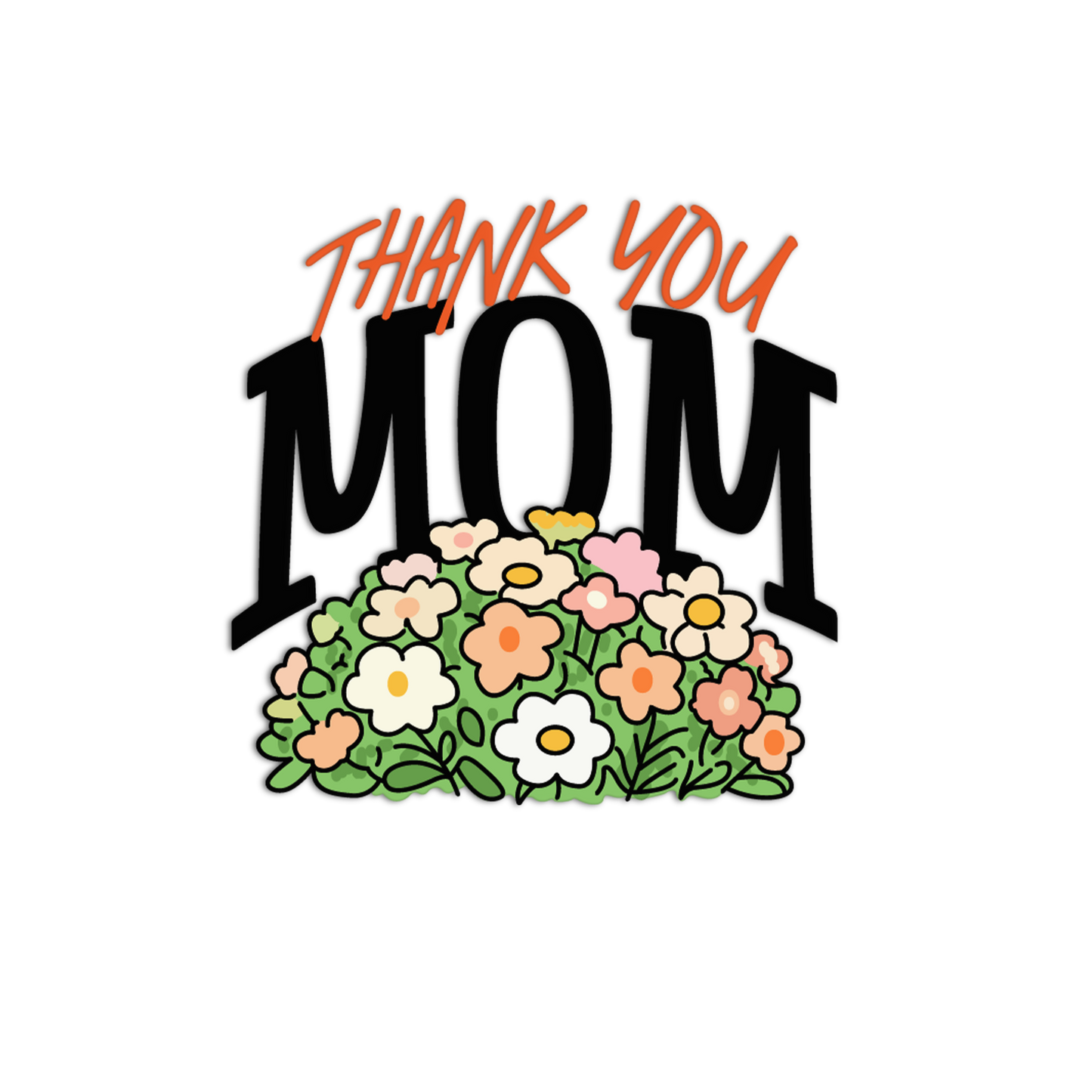 Text 'THANK YOU MOM' with floral design on a white background