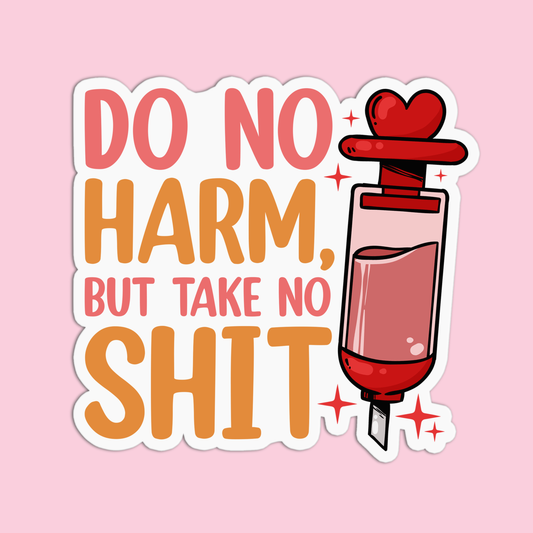 Do No Harm But Take No Shit Nurse Stickers
