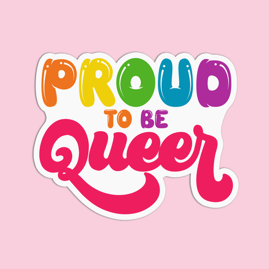 Proud to be Queer Pride Sticker