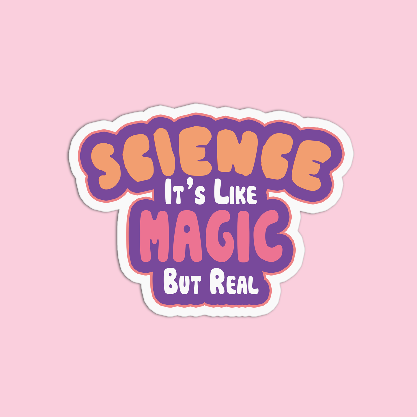 Science it's like magic but real Science Sticker