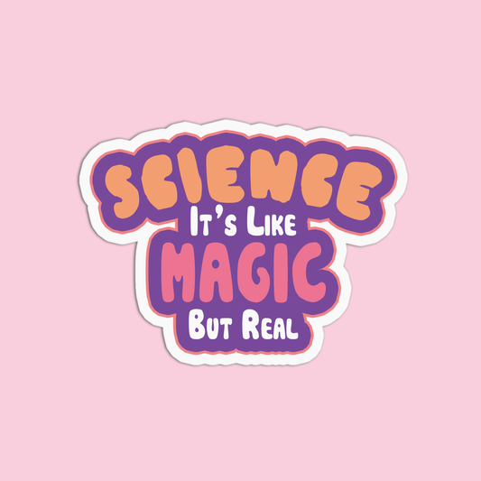 Science it's like magic but real Science Sticker