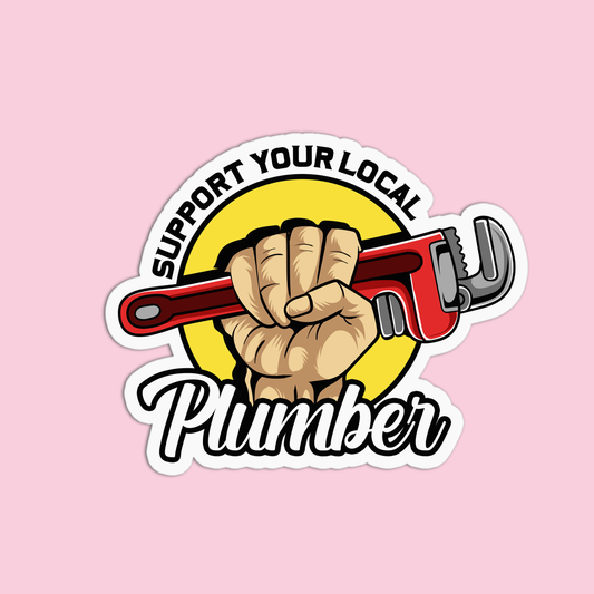 Support your local plumber Utility Worker Sticker