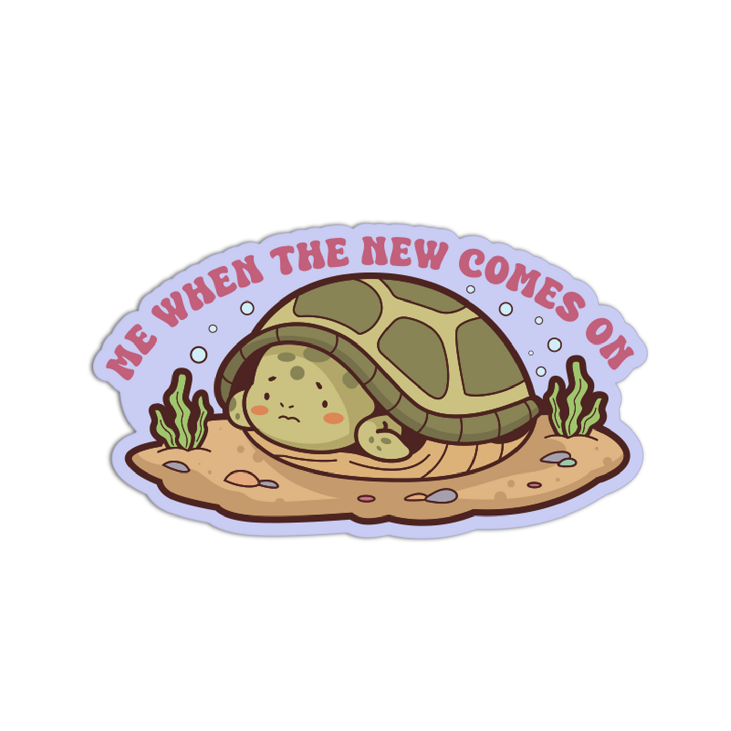 Sticker with a turtle and text 'Me when the new comes on' on a white background