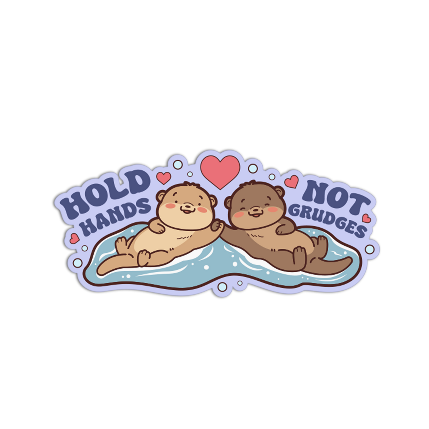 Sticker with two otters holding hands and text 'Hold Hands Not Grudges' on a white background