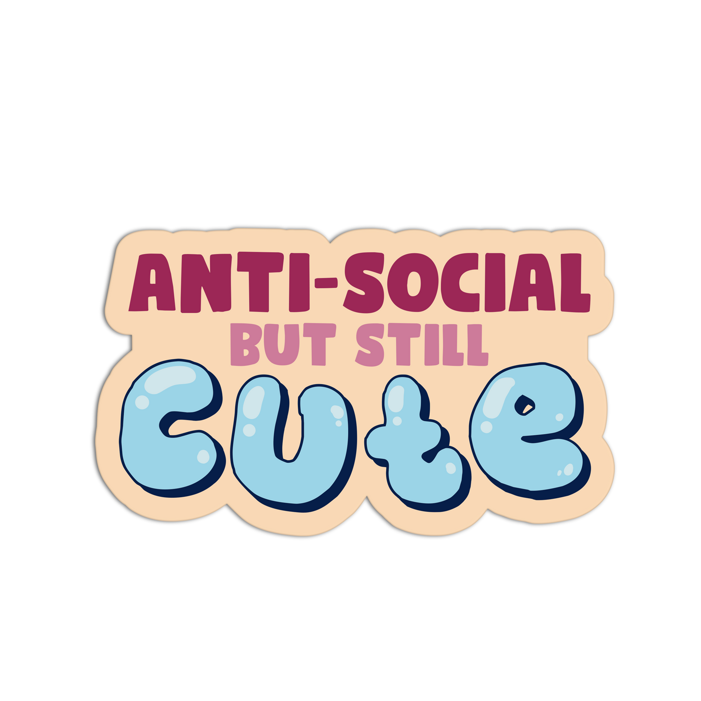 Sticker with text 'Anti-social but still cute' on a beige background