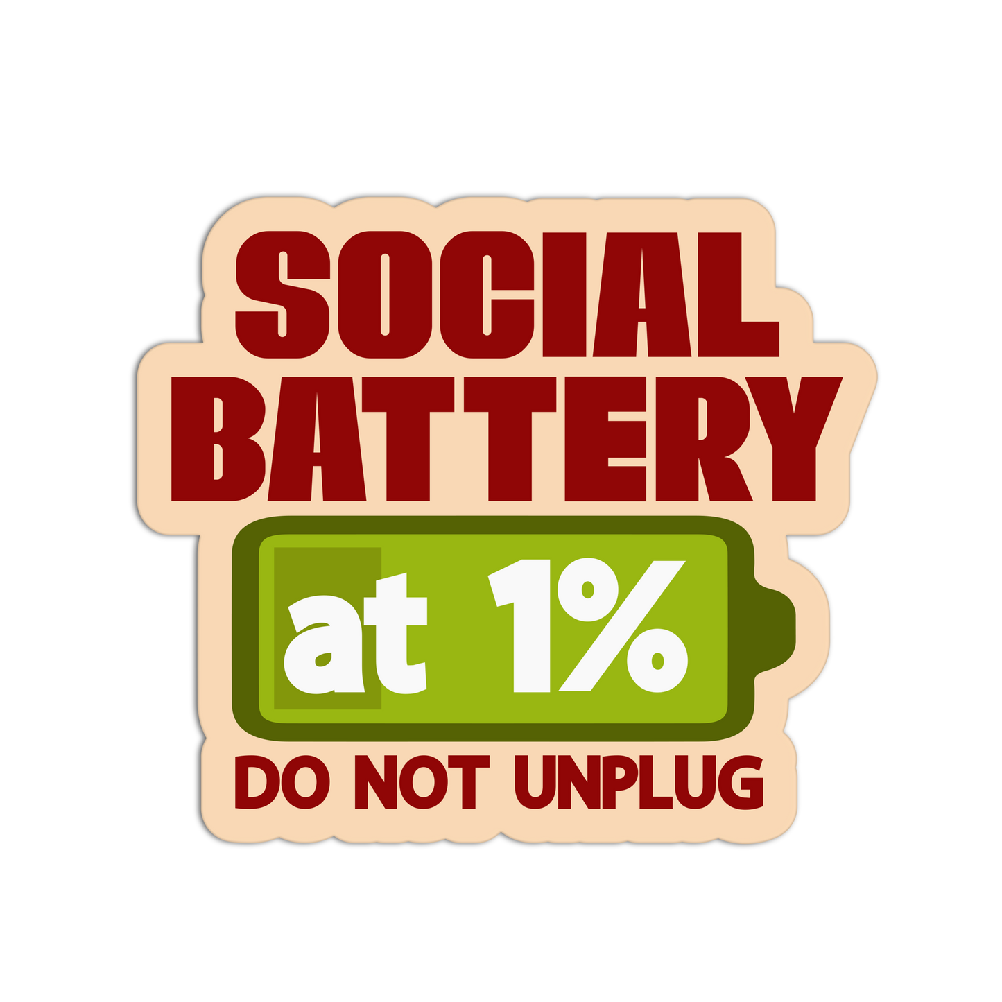 Sticker with 'Social Battery at 1% Do Not Unplug' text and battery icon on a white background