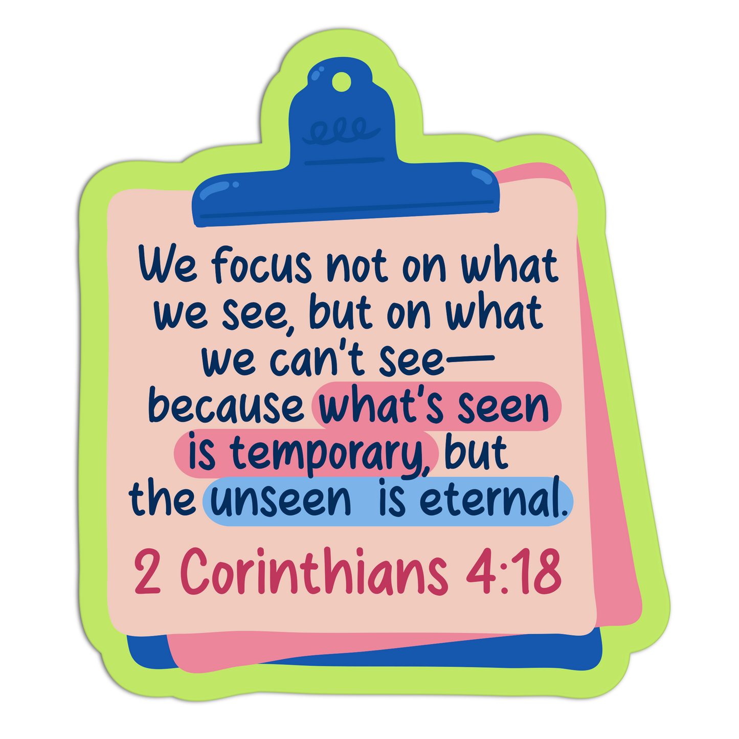 We Focus Not On What We See But On What We Can't See Because What's Seen Is Temporary But The Unseen Is Eternal Bible Verses Sticker