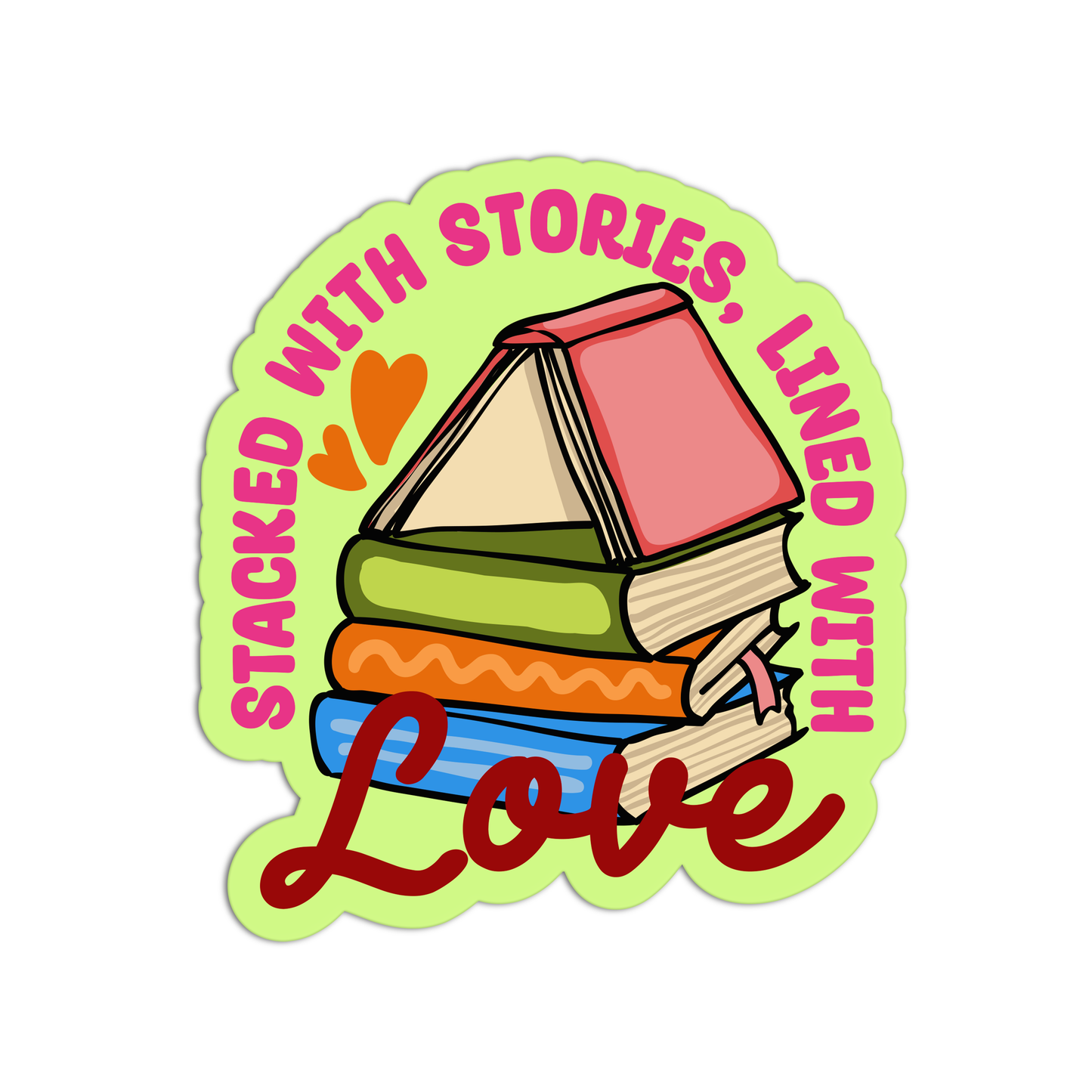 Stacked With Stories Lined With Love Books And Readings Sticker