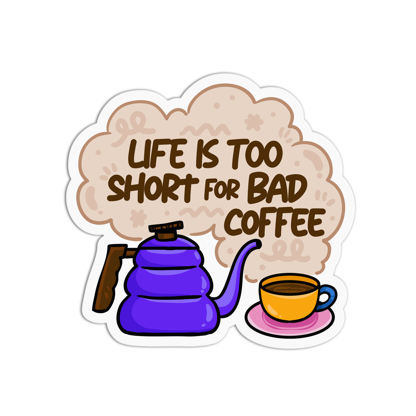 Life Is Too Short For Bad Coffee New Coffee Sticker