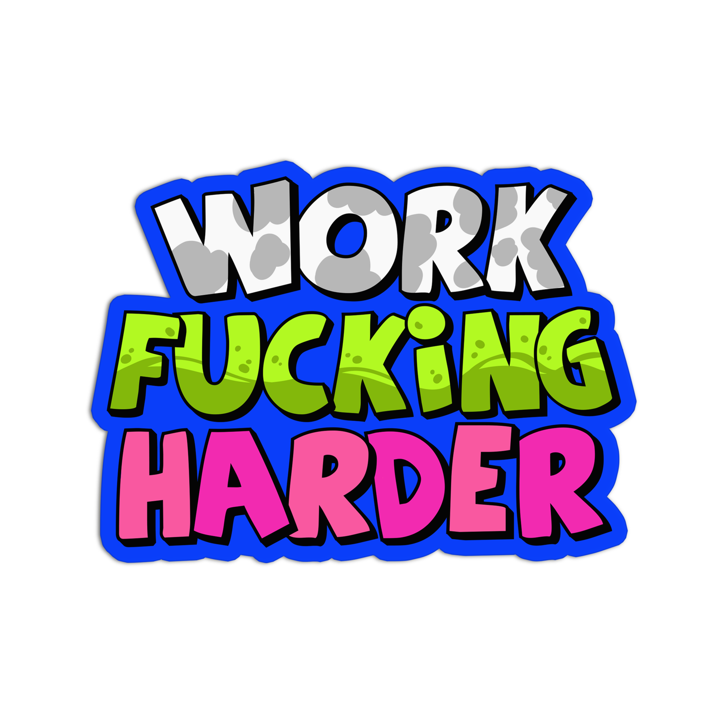 Work Fucking Harder Curse Words Sticker
