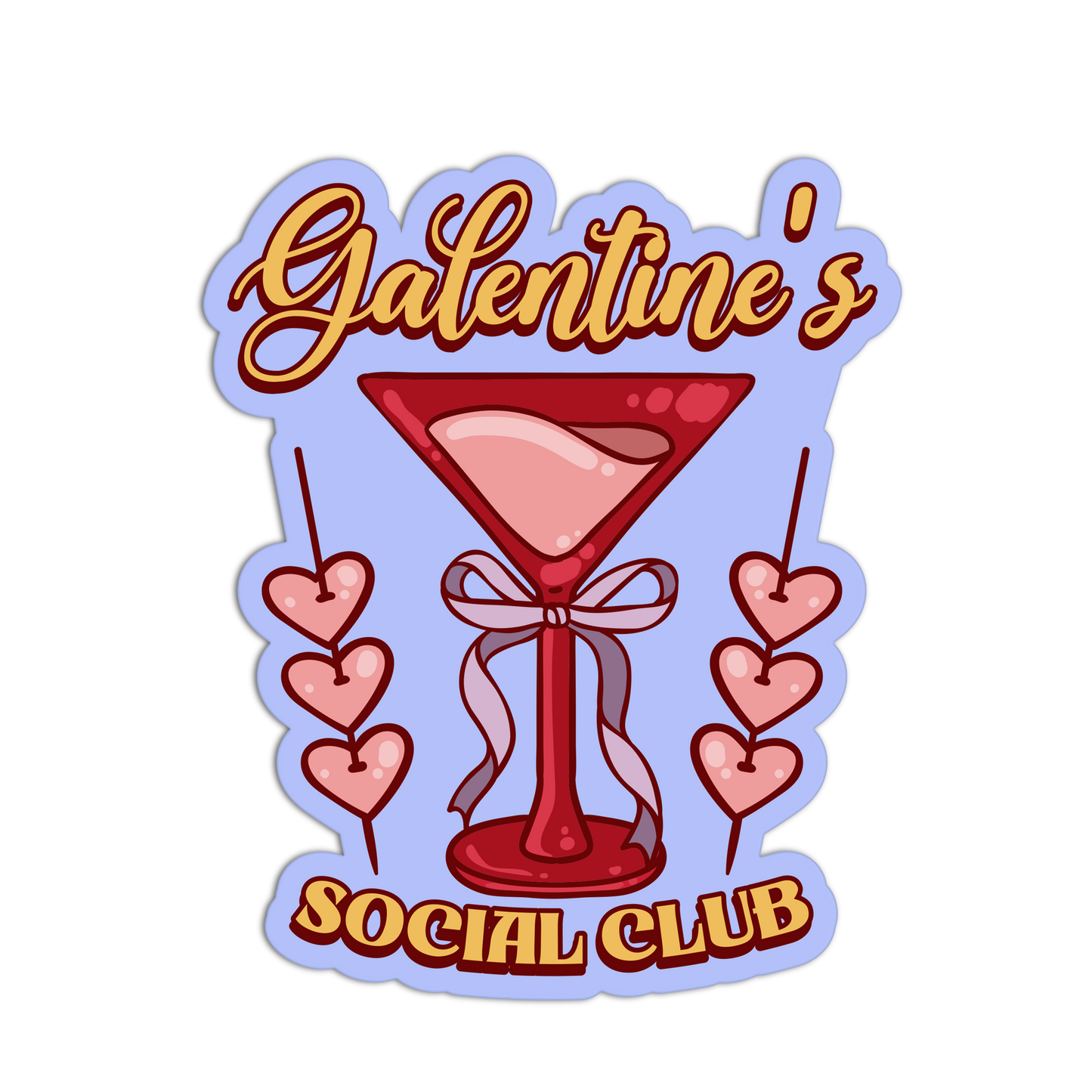 Sticker design with a red martini glass, pink hearts, and 'Galentine's Social Club' text on a light blue background.