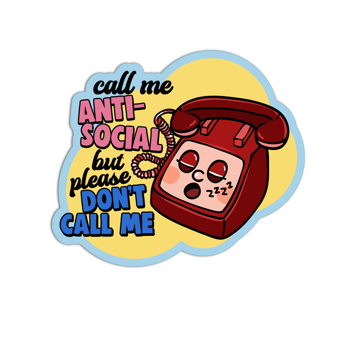 Cartoon phone with text 'call me ANTI-SOCIAL but please DON'T CALL ME' on a yellow background