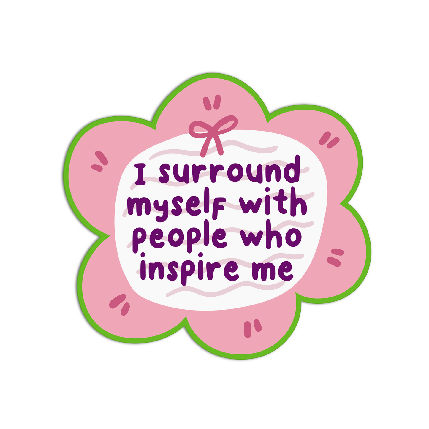 I surround myself with people who inspire me Affirmation Stickers