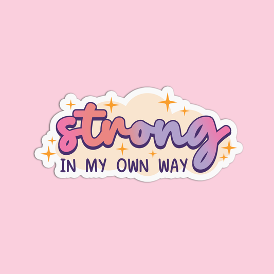 Strong In My Own Way Sticker
