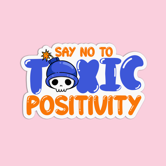 Say No To Toxic Positivity Sticker
