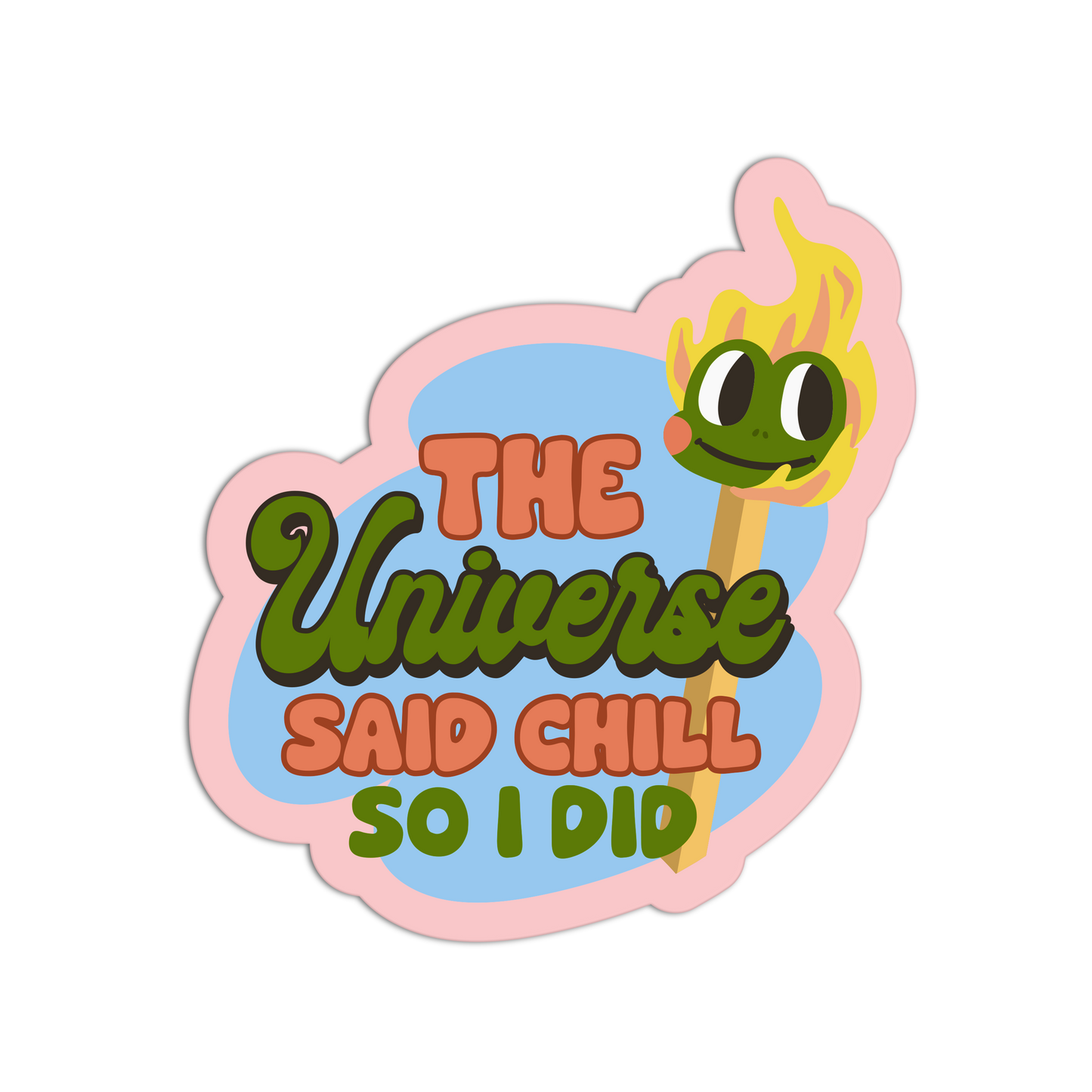 Universe Said Chill So I Did Motivational Sticker