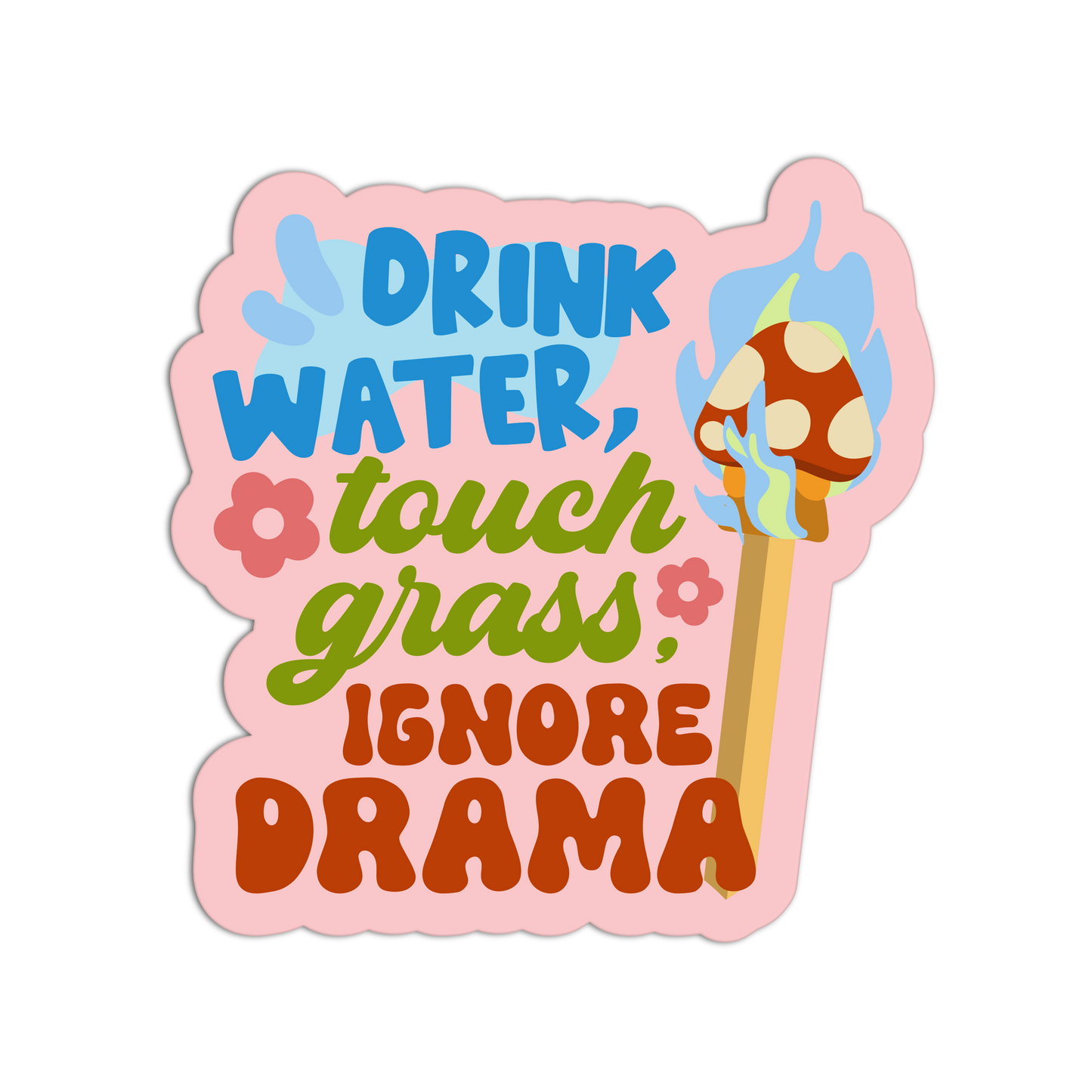 Drink Water, Touch Grass, Ignore Drama Motivational Sticker