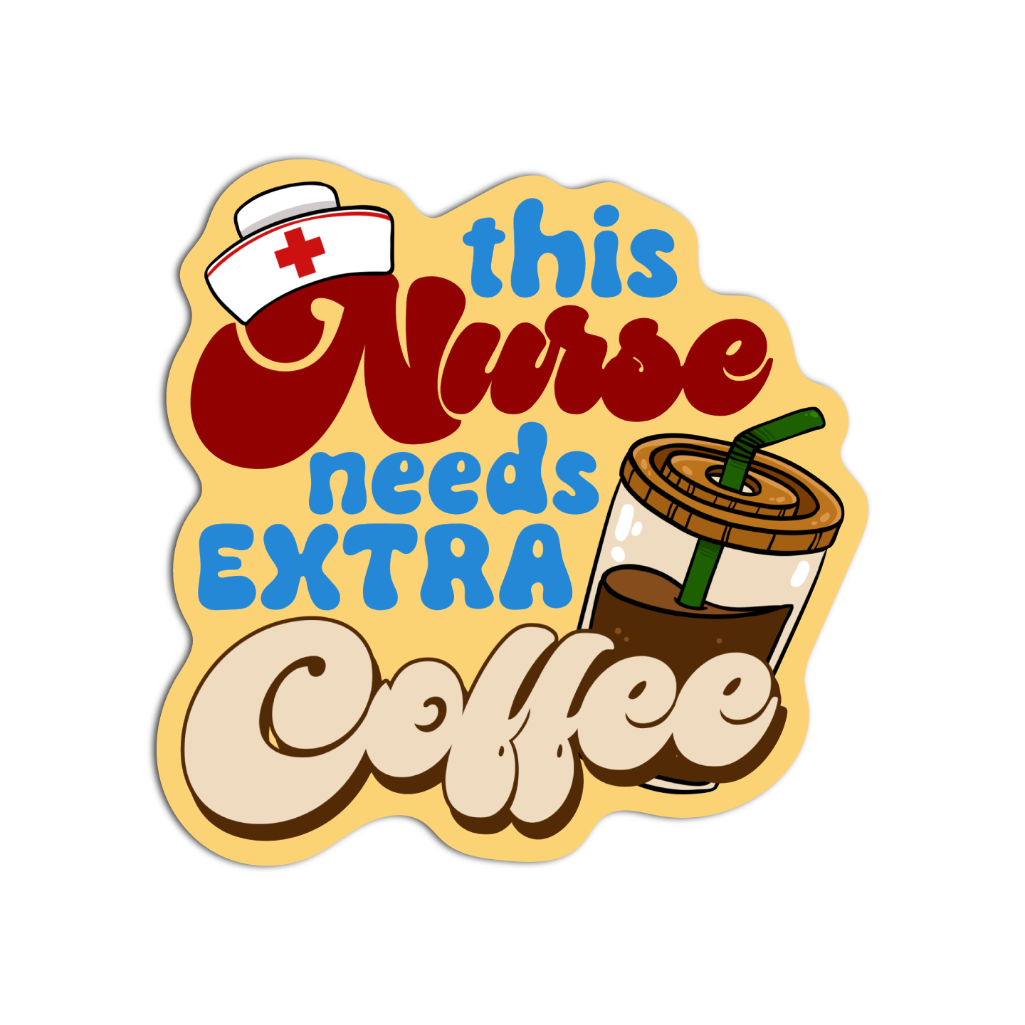 This Nurse Needs Extra Coffee Nurse Sticker