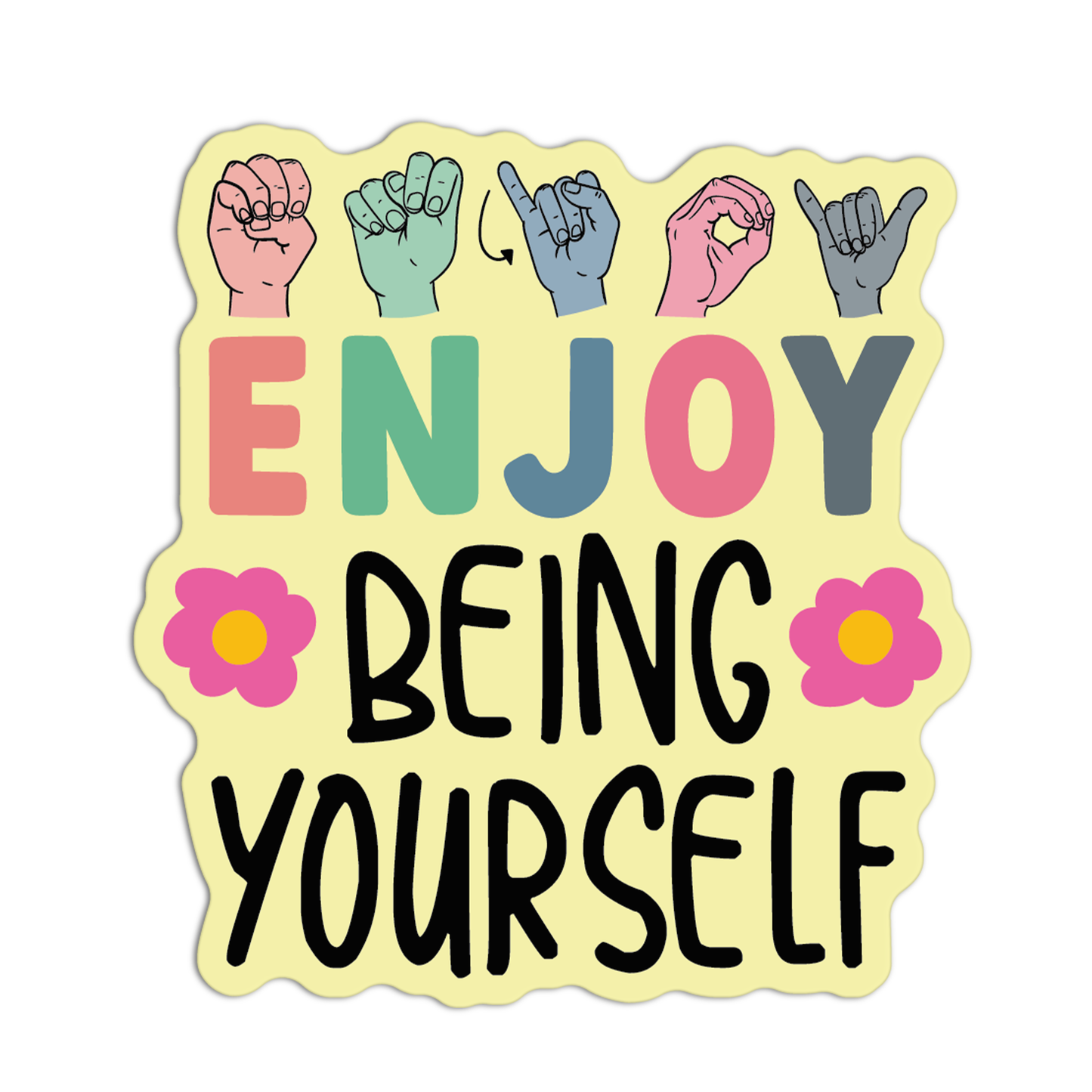 Enjoy Being Yourself New Asl Sticker