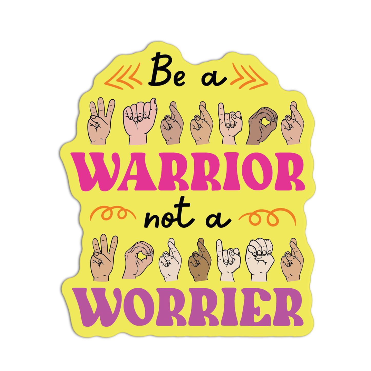 Be A Warrior Not A Worrier New Asl Sticker