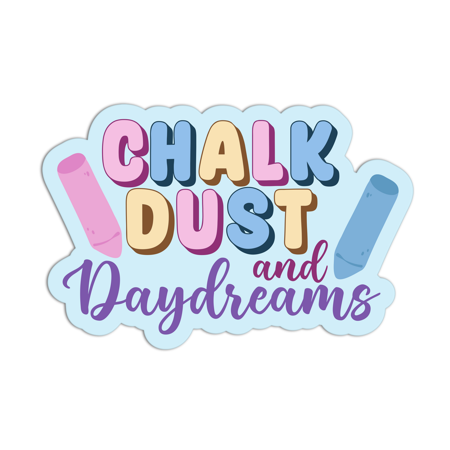 Chalk Dust And Daydreams - Teacher Sticker