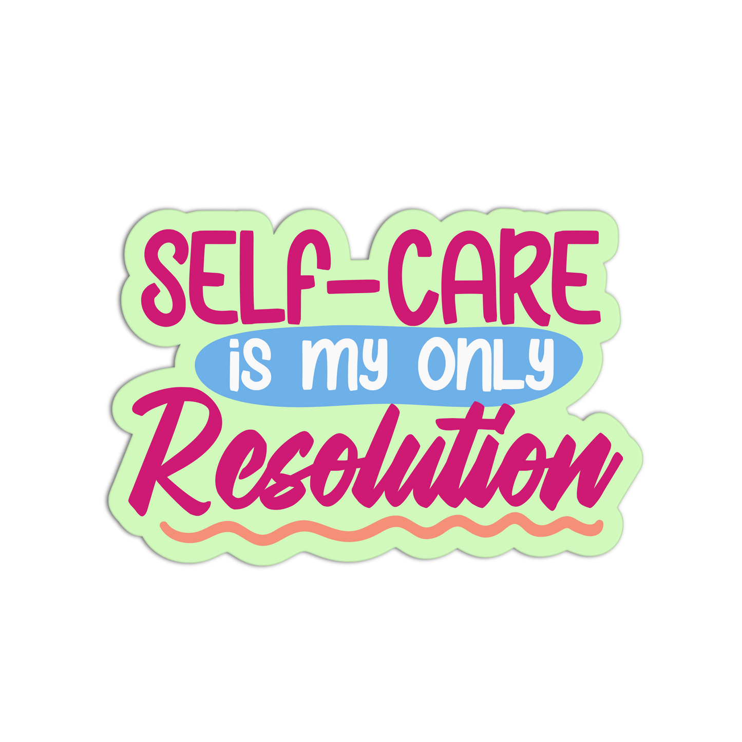 Self-Care Is My Only New Resolution Stickers
