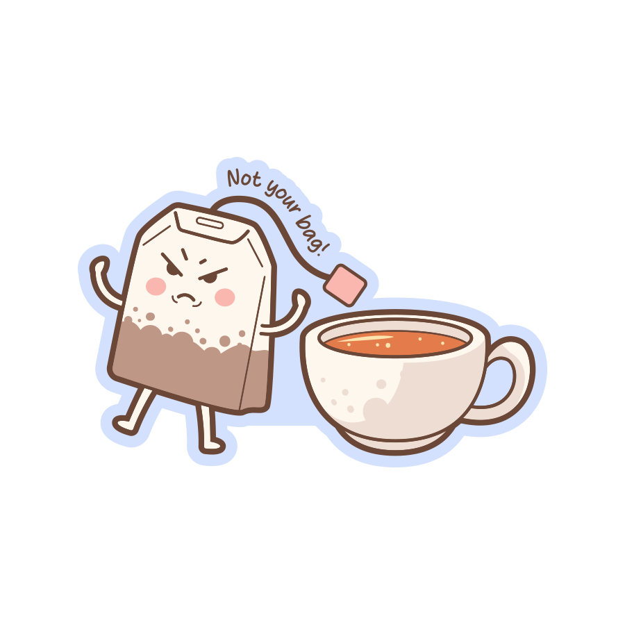 Cartoon tea bag character next to a cup of tea with 'Not your bag!' text on a white background