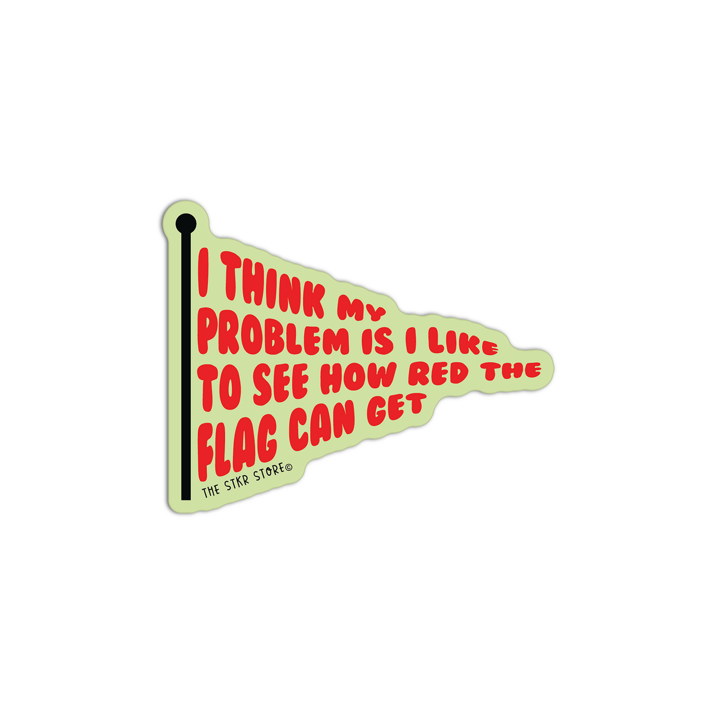 I Think Problem Is I Like To See How Red The Flag Can Get Red Flag Sticker