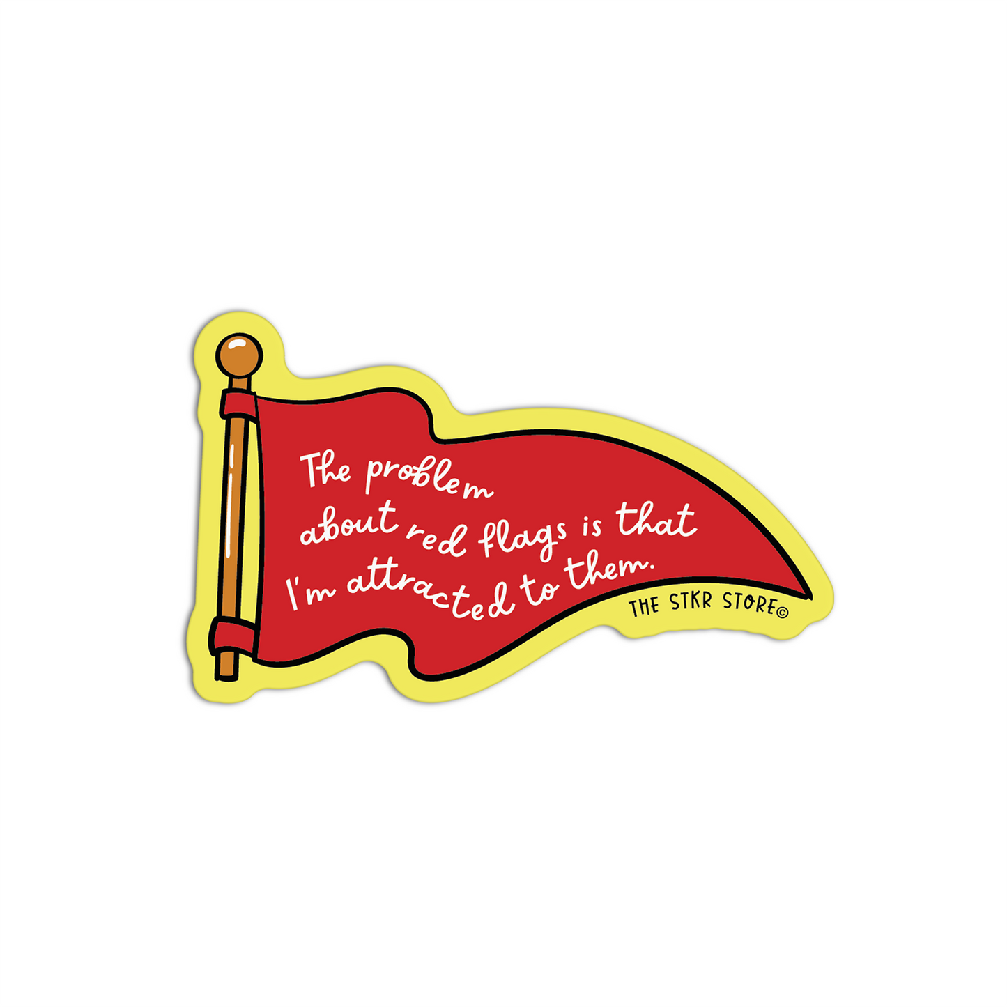 The Problem About Red Flags Is That I'm Attracted To Them Red Flag Sticker