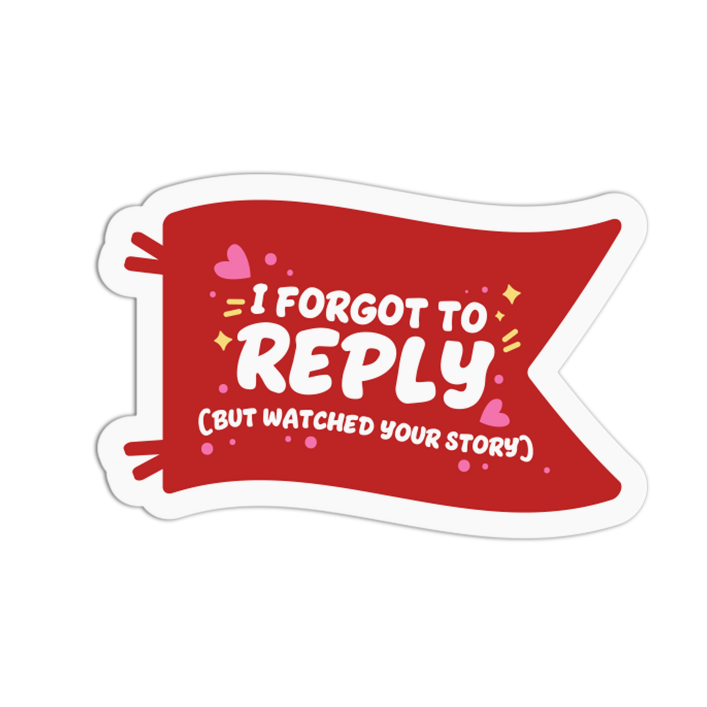 I Forgot To Reply - Red Flag Sticker