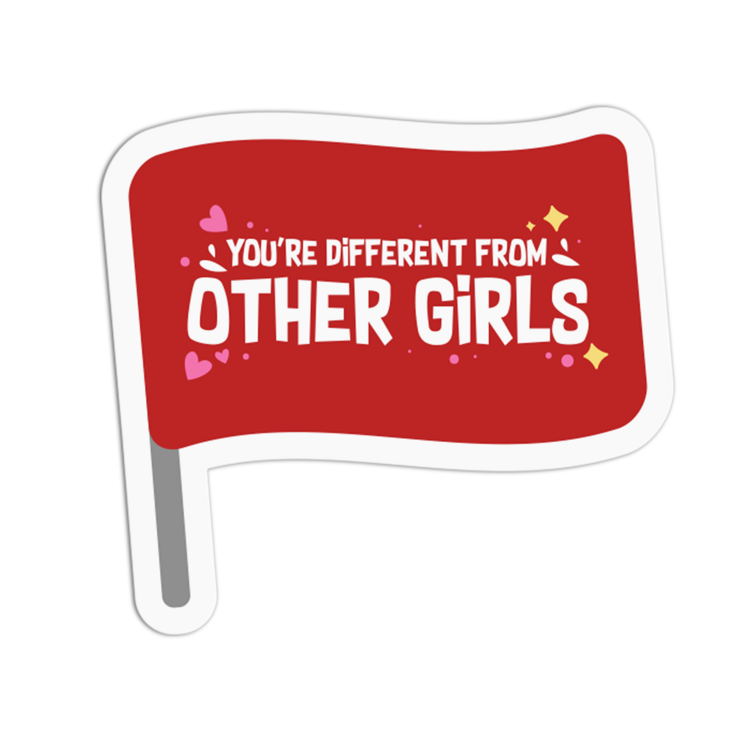 You're Different From Other Girls - Red Flag Sticker