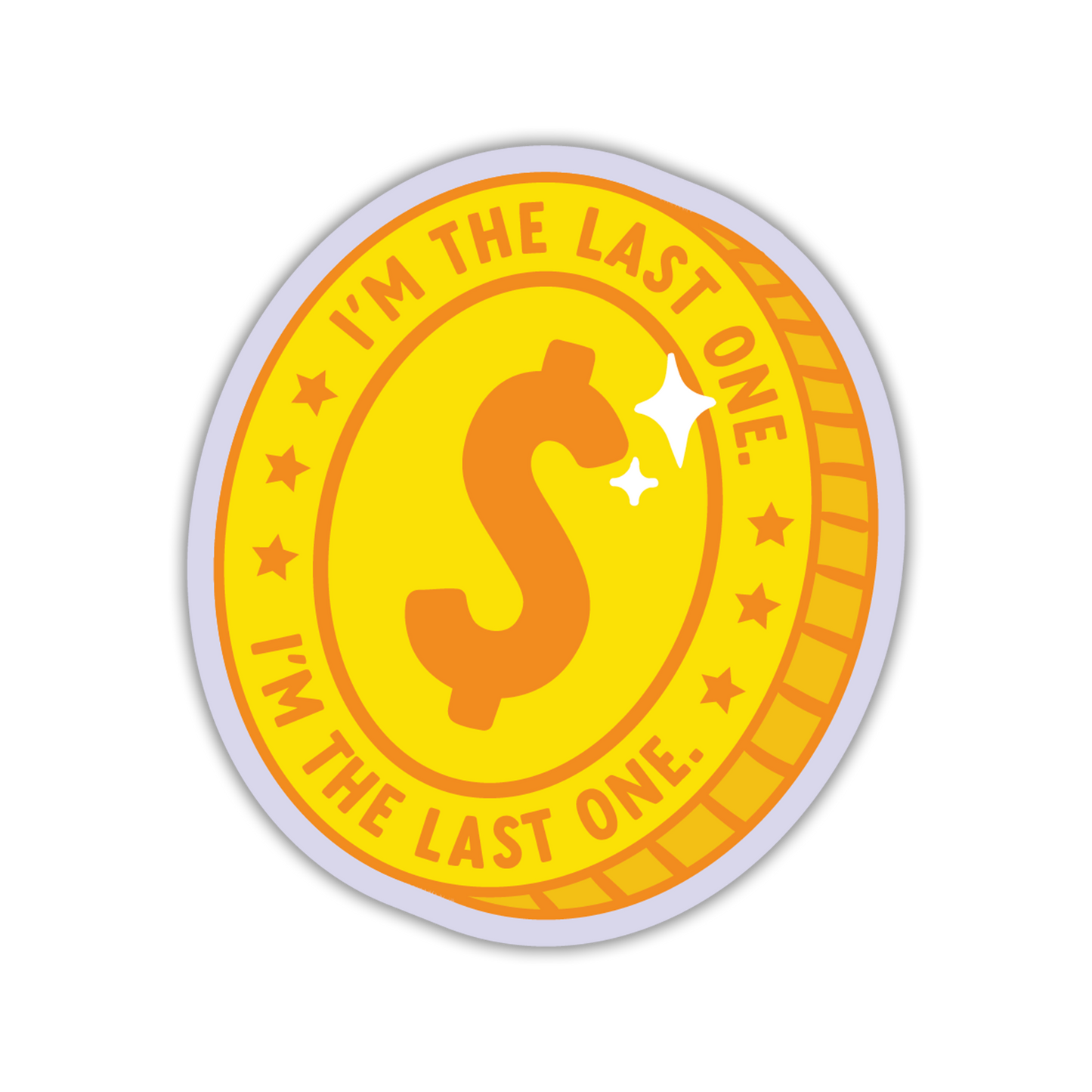 Circular sticker with dollar sign and text 'I'm the last one' on a yellow background