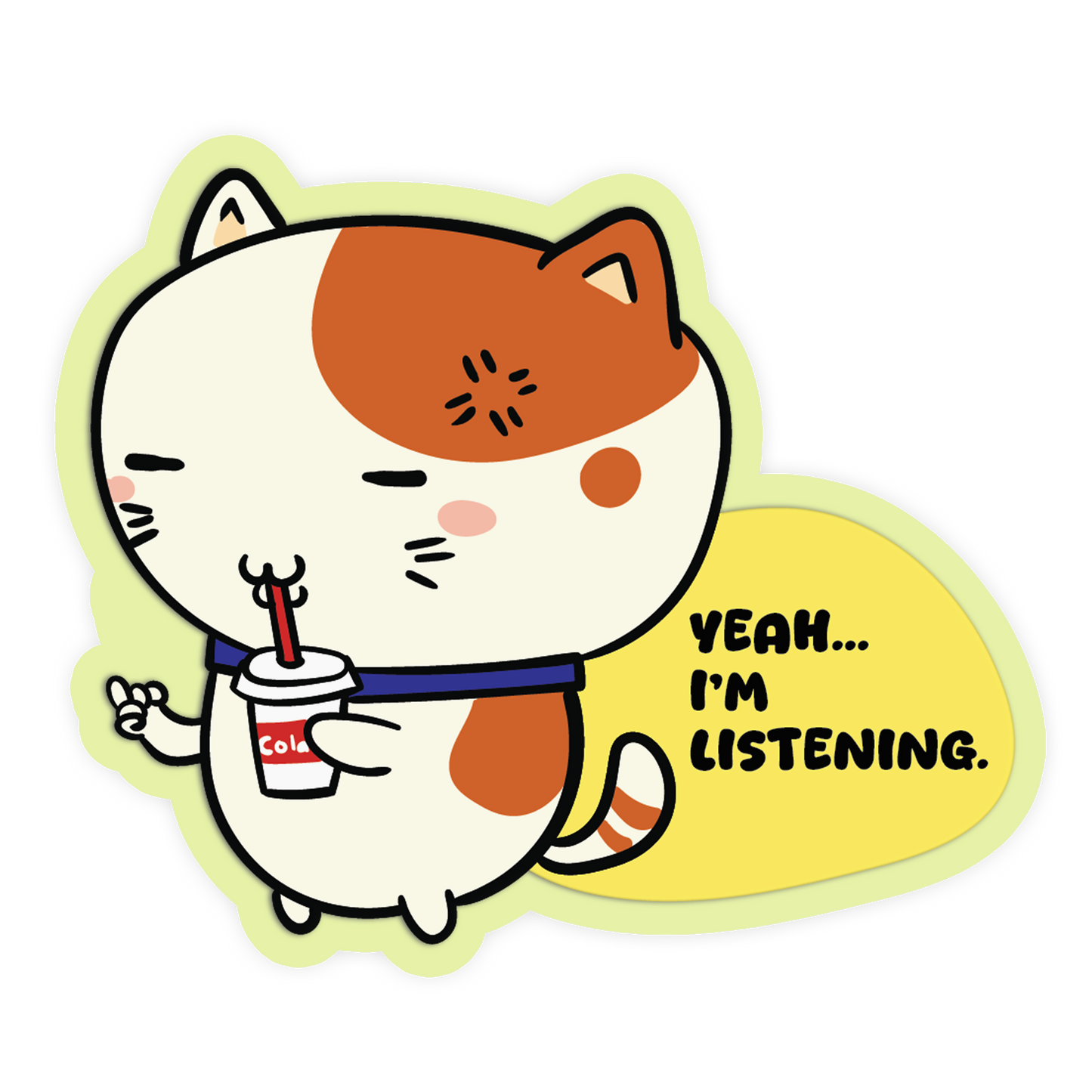 Cartoon cat holding a cola drink with text 'Yeah... I'm listening.'