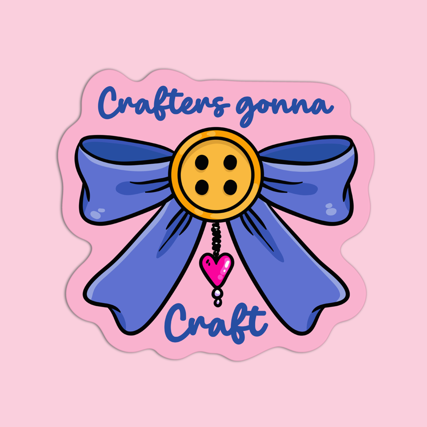 Crafters Gonna Craft Arts & Crafts Sticker