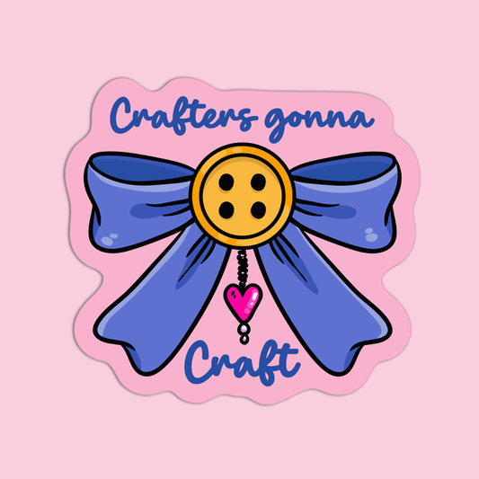 Crafters Gonna Craft Arts & Crafts Sticker