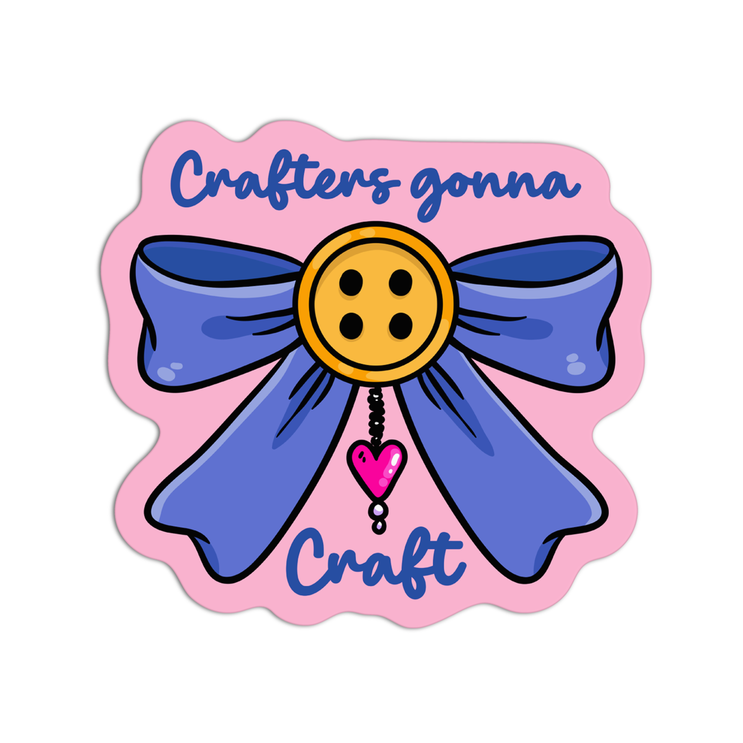 Crafters Gonna Craft Arts & Crafts Sticker