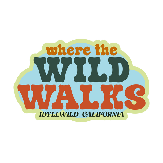 Sticker with 'Where the Wild Walks Idyllwild, California' text on a white background