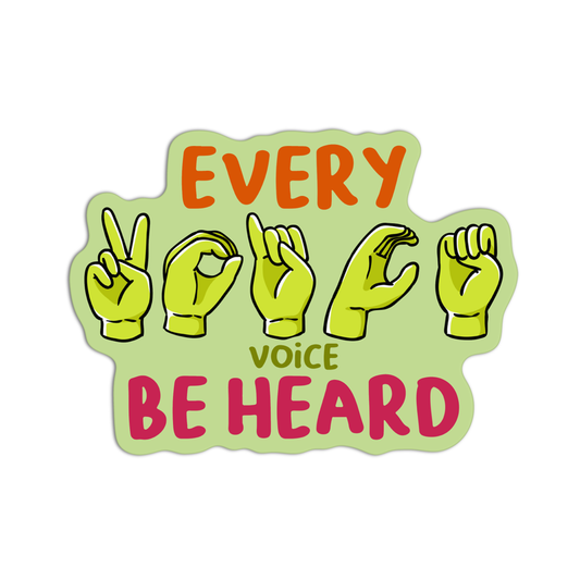 Every Voice Be Heard ASL Sticker
