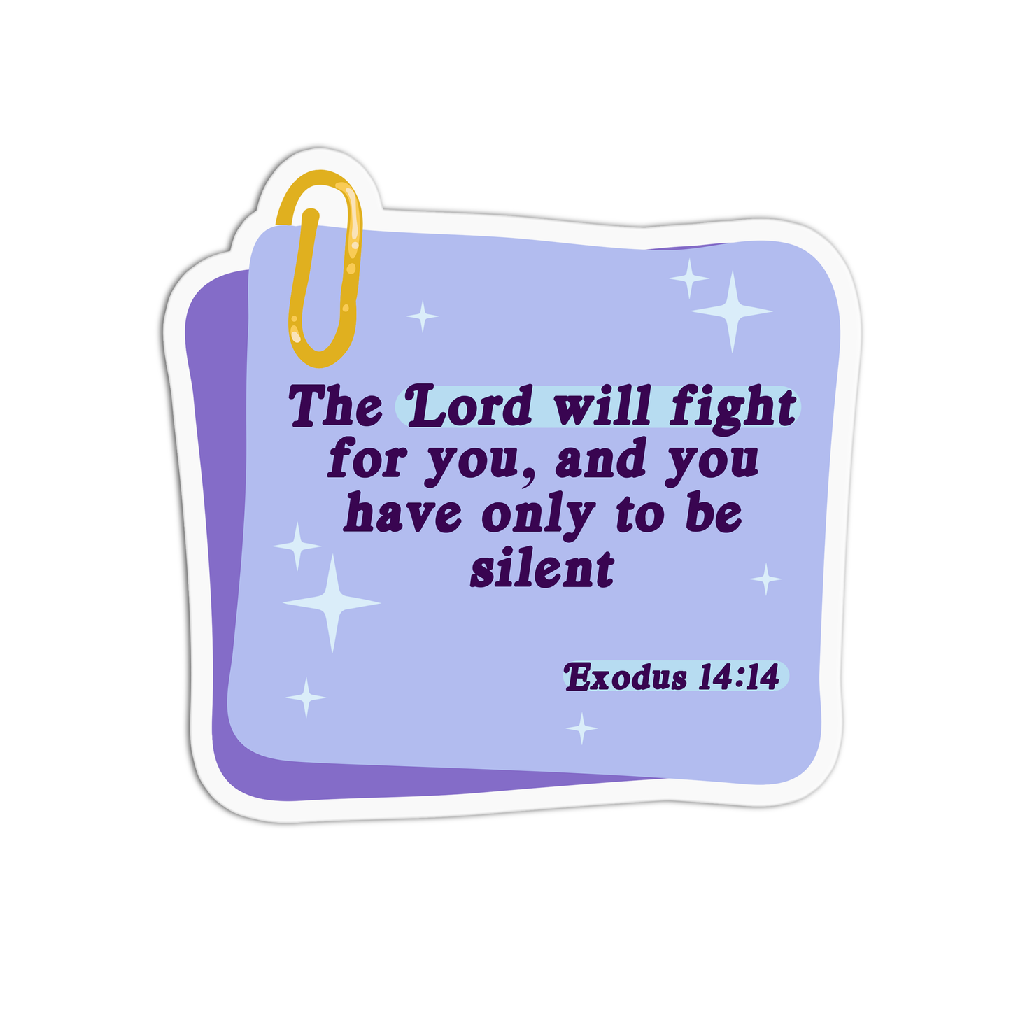 The Lord will fight for you, and you only to be silent - Exodus 14:14 Sticker
