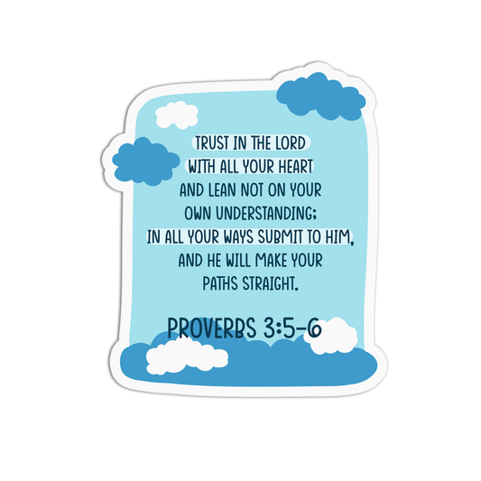 Trust in the Lord with all your heart and lean not on your own understanding: In all your ways submit to him and he will make your paths straight - Proverbs 3:5-6 Sticker