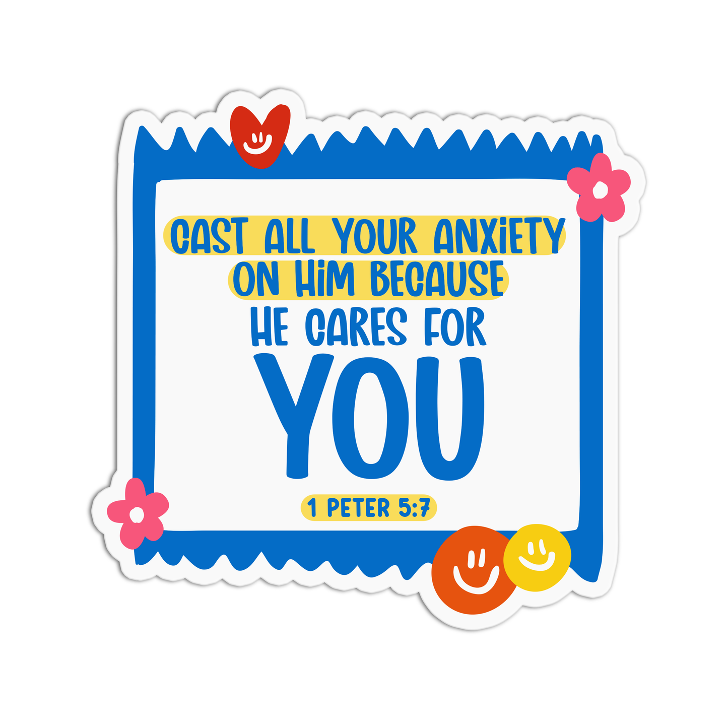 Cast all your anxiety on him because he cares for you - 1 Peter 5:7 Sticker