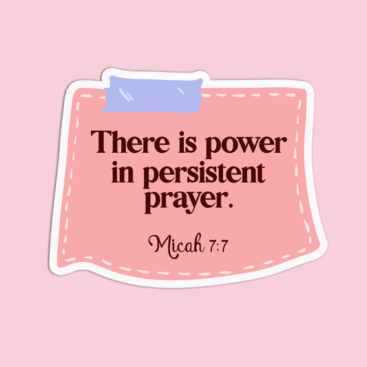 There is power in persistent prayer - Micah 7:7 Sticker