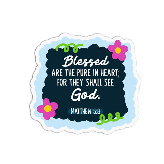 Blessed are the pure in heart, for they shall see God - Matthew 5:8 Sticker