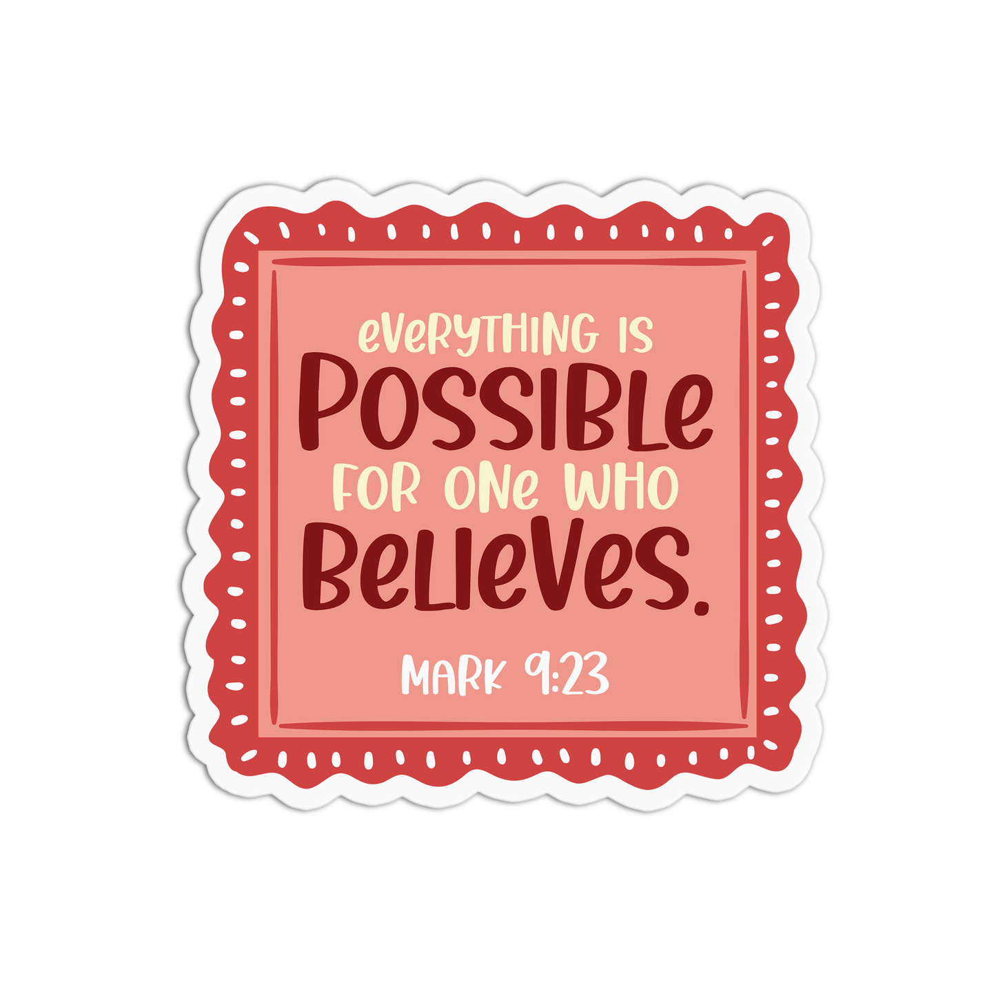 Everything is possible for one who believes - Mark 9:23 Sticker