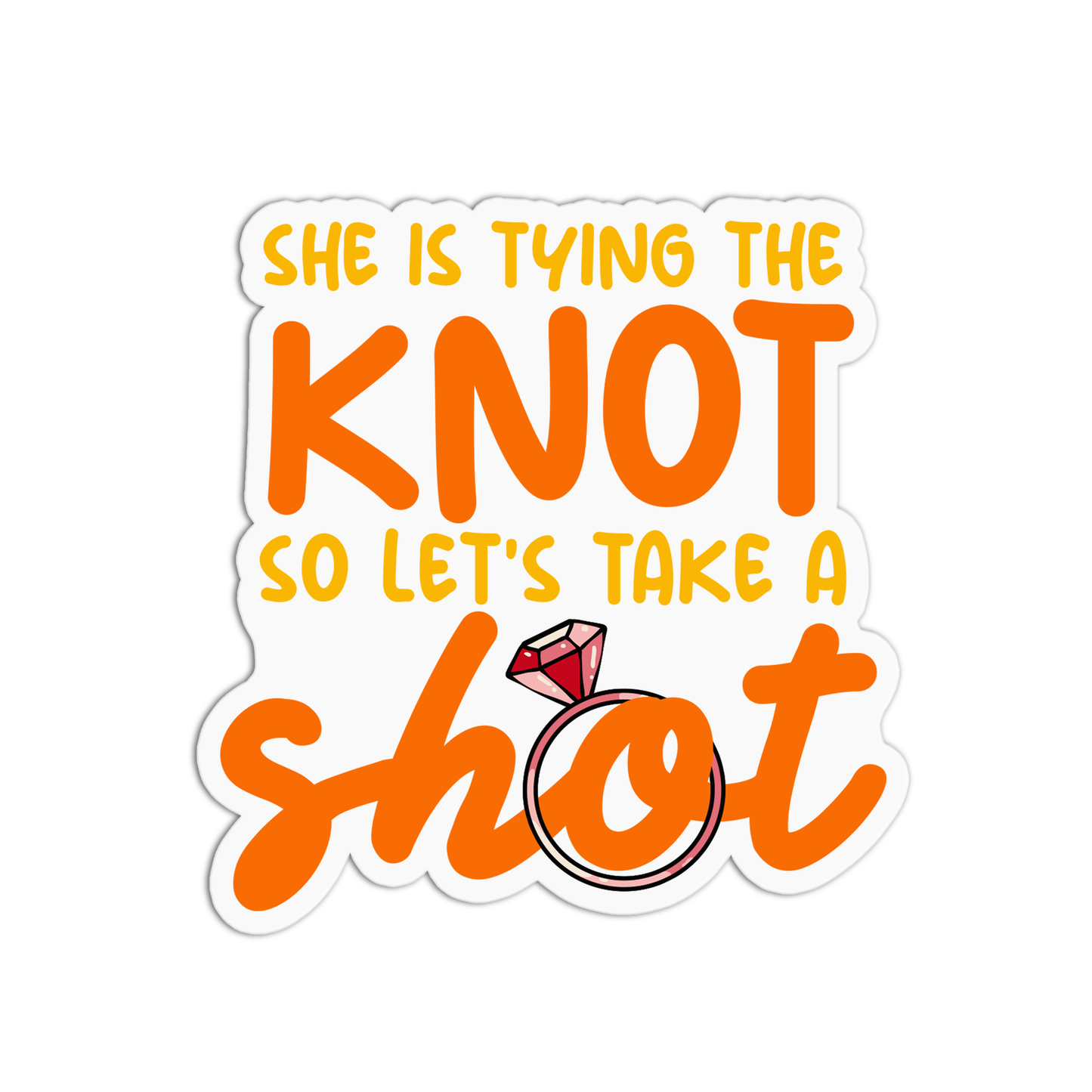 She is tying the knot so let's take a shot Bachelorette Sticker