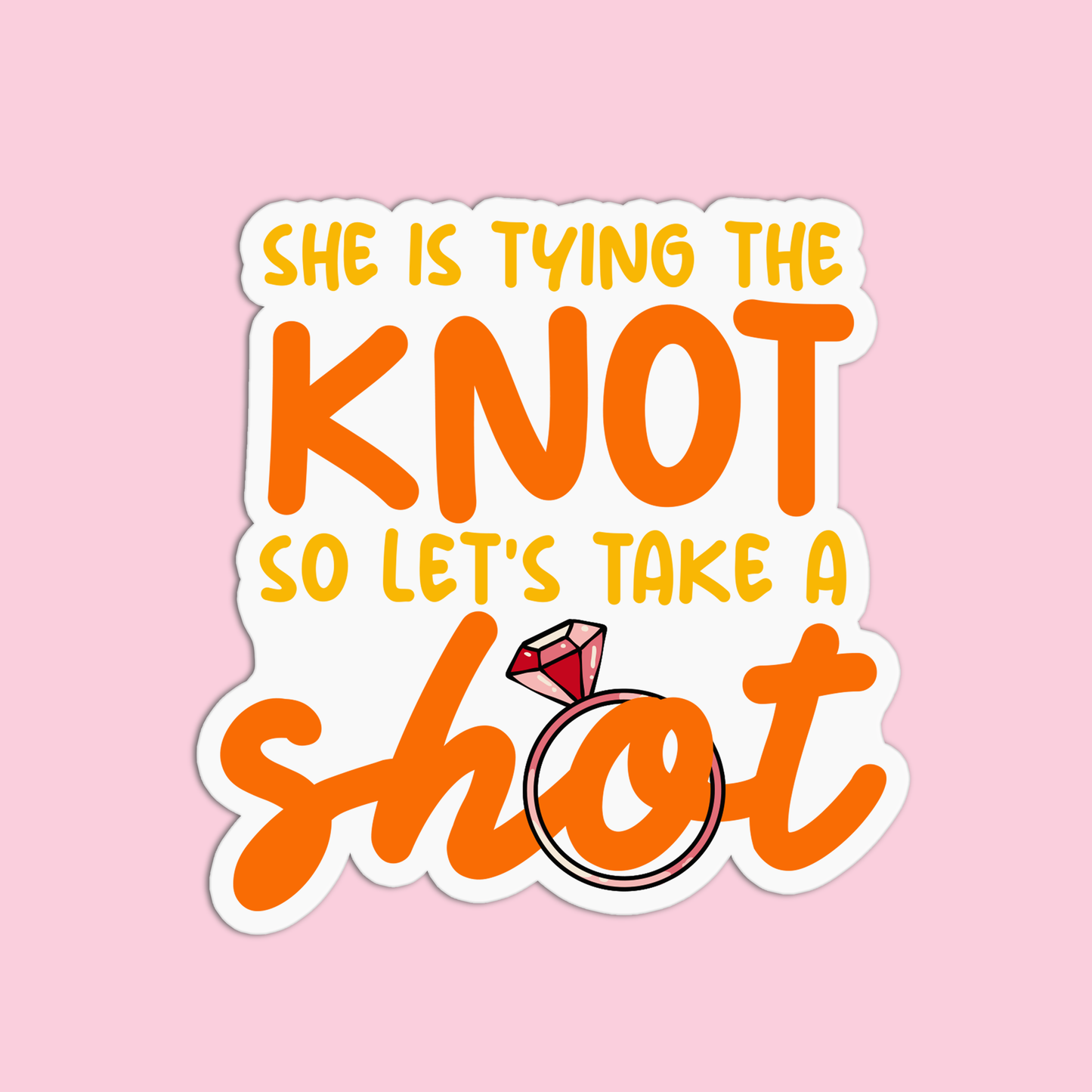 She is tying the knot so let's take a shot Bachelorette Sticker