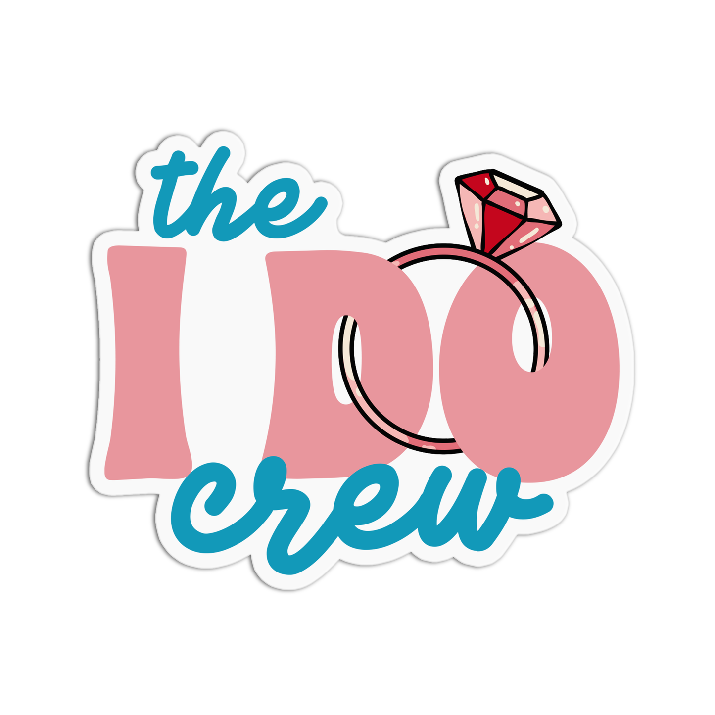 The I Do crew Bachelorette Sticker