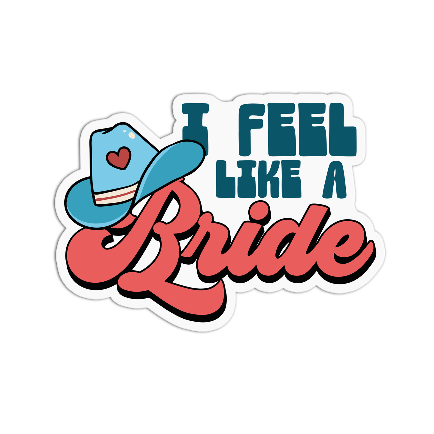 I feel like a bride Bachelorette Sticker